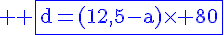 4$ \rm \blue\fbox{d=(12,5-a)\times 80
