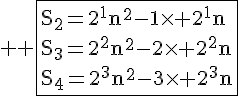 4$ \rm \fbox{S_2=2^1n^2-1\times 2^1n\\S_3=2^2n^2-2\times 2^2n\\S_4=2^3n^2-3\times 2^3n}