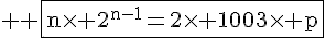 4$ \rm \fbox{n\times 2^{n-1}=2\times 1003\times p}