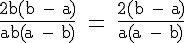 4$ \rm \frac{2b(b - a)}{ab(a - b)} = \frac{2(b - a)}{a(a - b)}