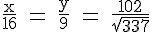 4$ \rm \frac{x}{16} = \frac{y}{9} = \frac{102}{\sqrt{337}}