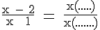 4$ \rm \frac{x - 2}{x + 1} = \frac{x(.....)}{x(.......)}