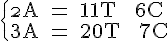 4$ \rm \left{\2A = 11T + 6C\\3A = 20T + 7C\\right.