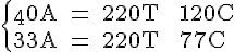 4$ \rm \left{\40A = 220T + 120C\\33A = 220T + 77C\\right.