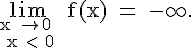 4$ \rm \lim_{x \to 0 \\ x < 0} f(x) = -\infty.
