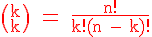 4$ \rm \red \(^n_k\) = \frac{n!}{k!(n - k)!}