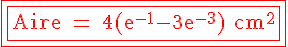 4$ \rm \red \fbox{\fbox{Aire = 4(e^{-1}-3e^{-3}) cm^2}}