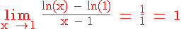 4$ \rm \red \lim_{x \to 1} \frac{ln(x) - ln(1)}{x - 1} = \frac{1}{1} = 1