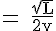 4$ \rm = \frac{\sqrt{L}}{2v}