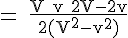 4$ \rm = \frac{V+v+2V-2v}{2(V^2-v^2)}