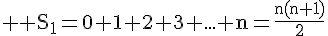 4$ \rm S_1=0+1+2+3+...+n=\frac{n(n+1)}{2}