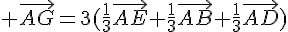 4$ \vec{AG}=3(\frac{1}{3}\vec{AE}+\frac{1}{3}\vec{AB}+\frac{1}{3}\vec{AD})