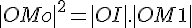 4$ |OMo|^2 = |OI|.|OM1|
