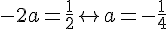 4$ -2a = \frac{1}{2}\leftrightarrow a = -\frac{1}{4}