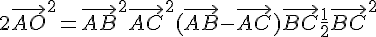 4$ 2\vec{AO}^2 = \vec{AB}^2 + \vec{AC}^2 + (\vec{AB}-\vec{AC})\vec{BC} + \frac12\vec{BC}^2 