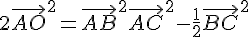 4$ 2\vec{AO}^2 = \vec{AB}^2 + \vec{AC}^2 - \frac12\vec{BC}^2 