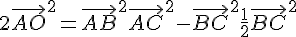 4$ 2\vec{AO}^2 = \vec{AB}^2 + \vec{AC}^2 - \vec{BC}^2 + \frac12\vec{BC}^2 
