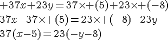 4$ 37x+23y=37\times (5)+23\times (-8)\\37x-37\times (5)=23\times (-8)-23y\\37(x-5)=23(-y-8)