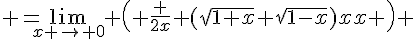 4$ =\lim_{x \to 0} \( \frac {2x} {({\sqrt{1+x}+\sqrt{1-x})}x \) 