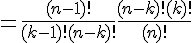 4$ = \frac {(n-1)!}{(k-1)! (n-k)!} \frac {(n-k)! (k)!}{(n)!}