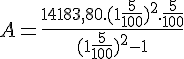 4$ A = \frac{14183,80.(1+\frac{5}{100})^2 . \frac{5}{100}}{(1+\frac{5}{100})^2-1}