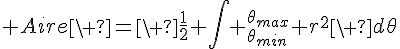 4$ Aire\ =\ \frac{1}{2} \int _{\theta_{min}}^{\theta_{max}} r^2\ d\theta