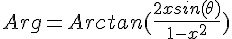 4$ Arg = Arctan(\frac{2xsin(\theta)}{1-x^2})
