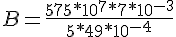 4$ B = \frac{575 * 10^7 * 7 * 10^{-3}}{5*49*10^{-4}}
