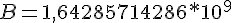 4$ B = 1,64285714286 * 10^{9}