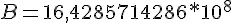 4$ B = 16,4285714286 * 10^{8}
