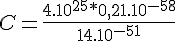 4$ C = \frac{4.10^{25}*0,21.10^{-58} }{14.10^{-51}}