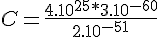 4$ C = \frac{4.10^{25}*3.10^{-60} }{2.10^{-51}}