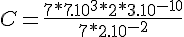 4$ C = \frac{7*7.10^3 * 2*3.10^{-10}}{7*2.10^{-2}} 
