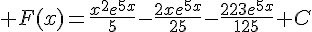 4$ F(x)=\frac{x^2e^{5x}}{5}-\frac{2xe^{5x}}{25}-\frac{223e^{5x}}{125}+C