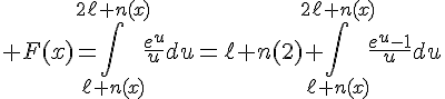 4$ F(x)=\int_{\ell n(x)}^{2\ell n(x)}\frac{e^u}{u}du=\ell n(2)+\int_{\ell n(x)}^{2\ell n(x)}\frac{e^u-1}{u}du