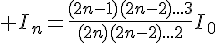 4$ I_n=\frac{(2n-1)(2n-2)...3}{(2n)(2n-2)...2}I_0