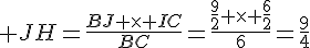 4$ JH=\frac{BJ \times IC}{BC}=\frac{\frac{9}{2} \times \frac{6}{2}}{6}=\frac{9}{4}
