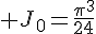 4$ J_0=\frac{\pi^3}{24}