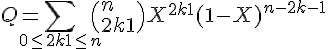 4$ Q = \Bigsum_{0\le2k+1\le n}\(n\\2k+1\)X^{2k+1}(1-X)^{n-2k-1}