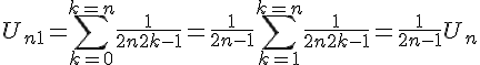 4$ U_{n+1} = \sum_{k=0}^{k=n}\frac{1}{2n+2k-1}=\frac{1}{2n-1}+\sum_{k=1}^{k=n}\frac{1}{2n+2k-1}=\frac{1}{2n-1} + U_n