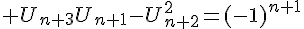 4$ U_{n+3}U_{n+1}-U^2_{n+2}=(-1)^{n+1}