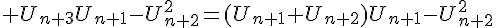 4$ U_{n+3}U_{n+1}-U^2_{n+2}=(U_{n+1}+U_{n+2})U_{n+1}-U^2_{n+2}