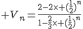4$ V_n=\frac{2-2\times (\frac{1}{2})^n}{1-\frac{2}{3}\times (\frac{1}{2})^n}