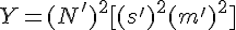 4$ Y = (N')^2[(s')^2+(m')^2]