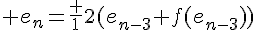 4$ e_{n}=\frac 12(e_{n-3}+f(e_{n-3}))