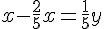 4$ x - \frac{2}{5}x = \frac{1}{5}y