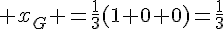 4$ x_G =\frac{1}{3}(1+0+0)=\frac{1}{3}