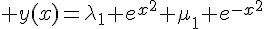 4$ y(x)=\lambda_1 e^{x^2}+\mu_1 e^{-x^2}