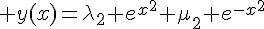 4$ y(x)=\lambda_2 e^{x^2}+\mu_2 e^{-x^2}