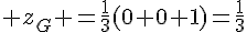 4$ z_G =\frac{1}{3}(0+0+1)=\frac{1}{3}